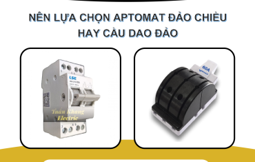 Nên lựa chọn Aptomat đảo chiều hay Cầu dao đảo 